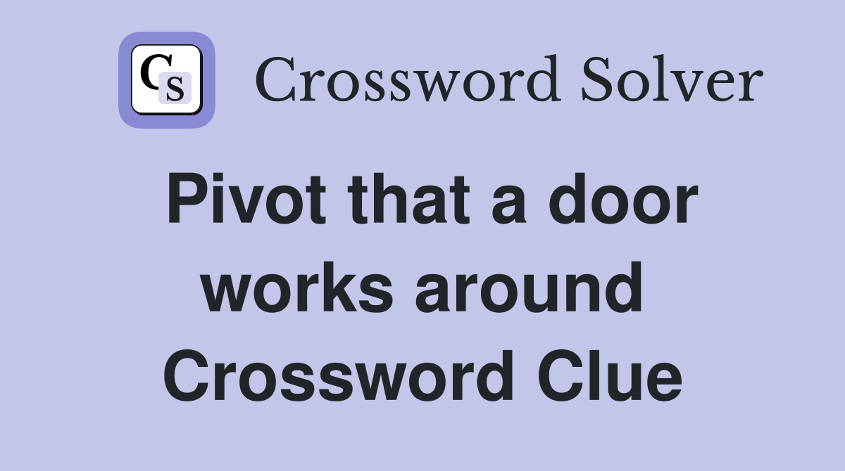 Pivot that a door works around Crossword Clue