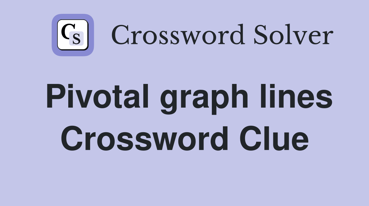 Pivotal graph lines Crossword Clue