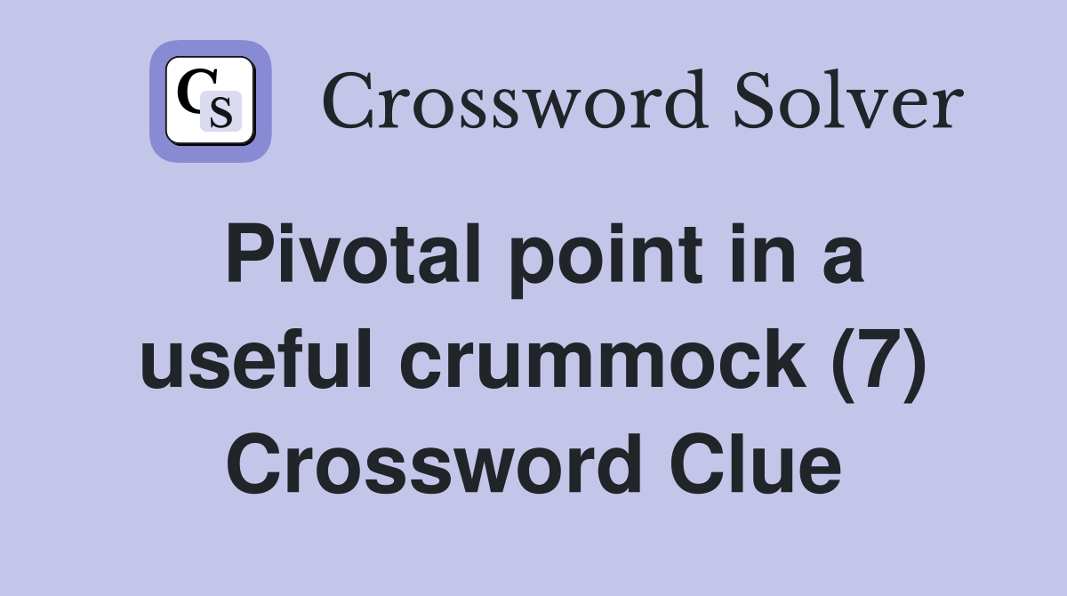 Pivotal point in a useful crummock (7) Crossword Clue