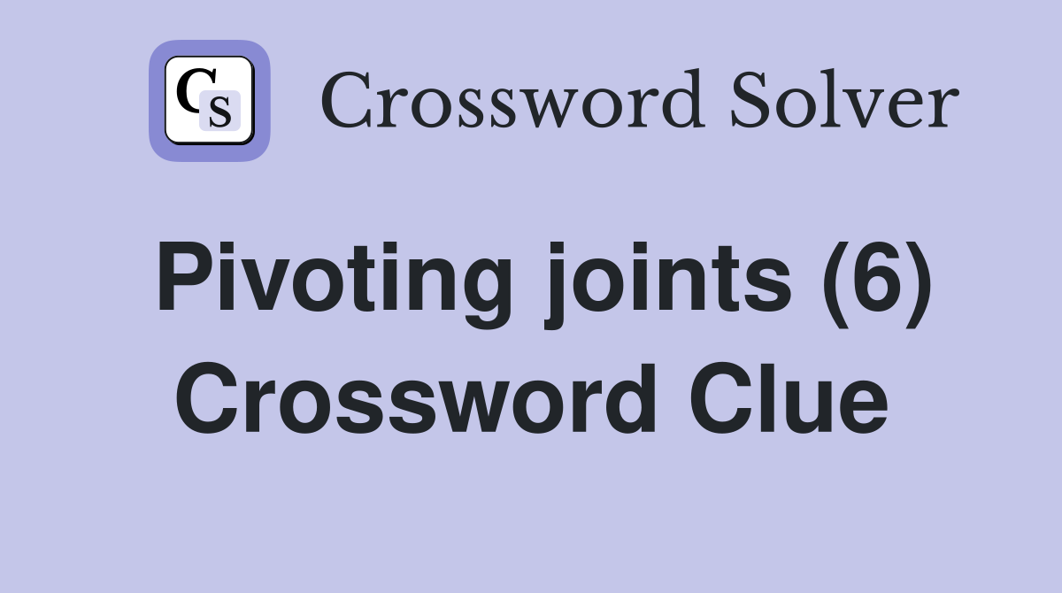 Pivoting joints (6) Crossword Clue
