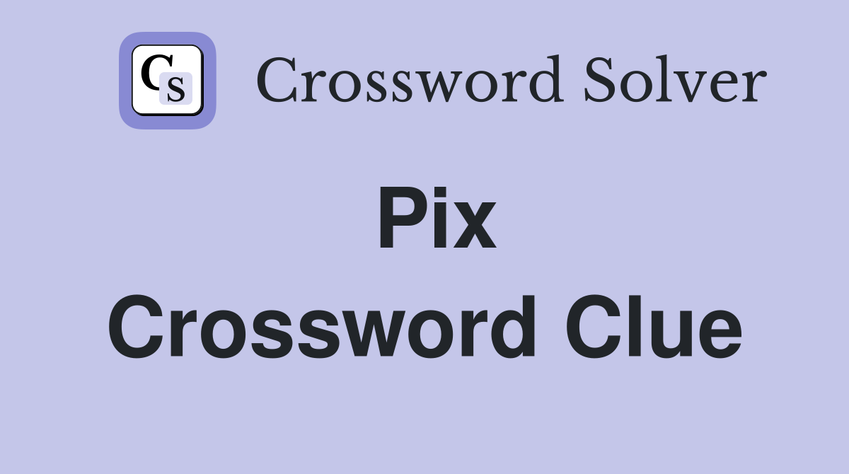 Pix Crossword Clue
