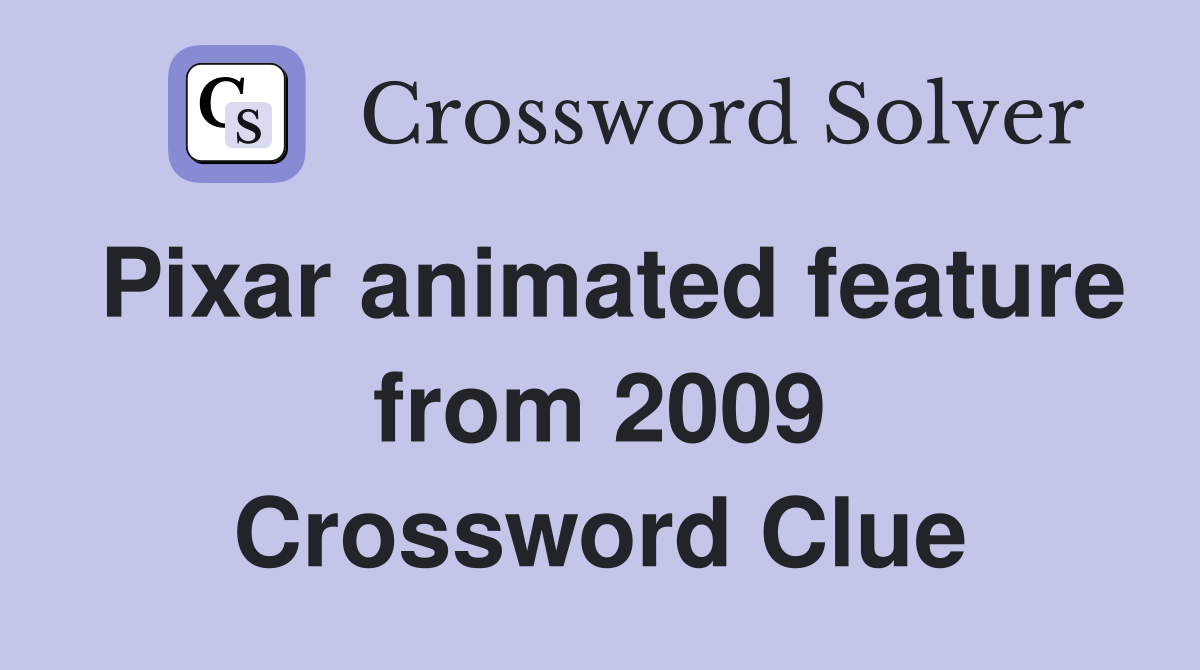 Pixar animated feature from 2009 Crossword Clue