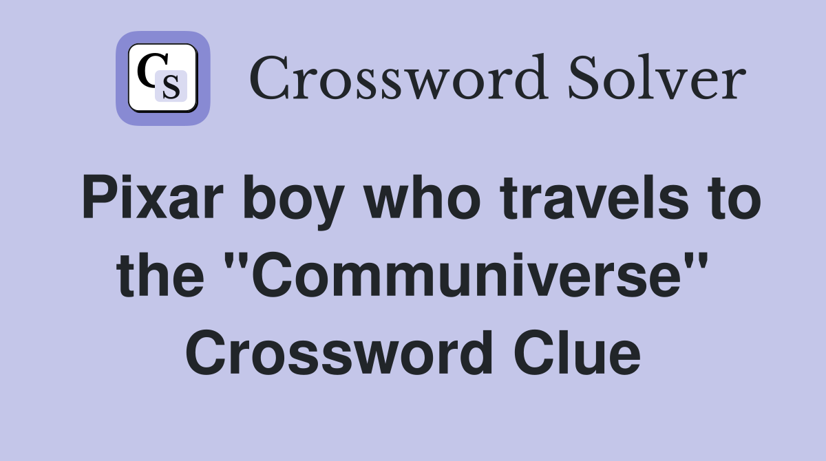 Pixar boy who travels to the "Communiverse" Crossword Clue