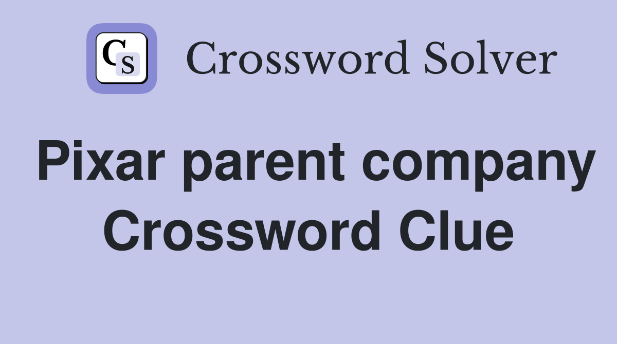 Pixar parent company Crossword Clue