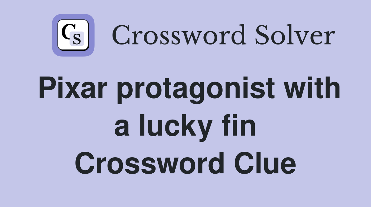 Pixar protagonist with a lucky fin Crossword Clue