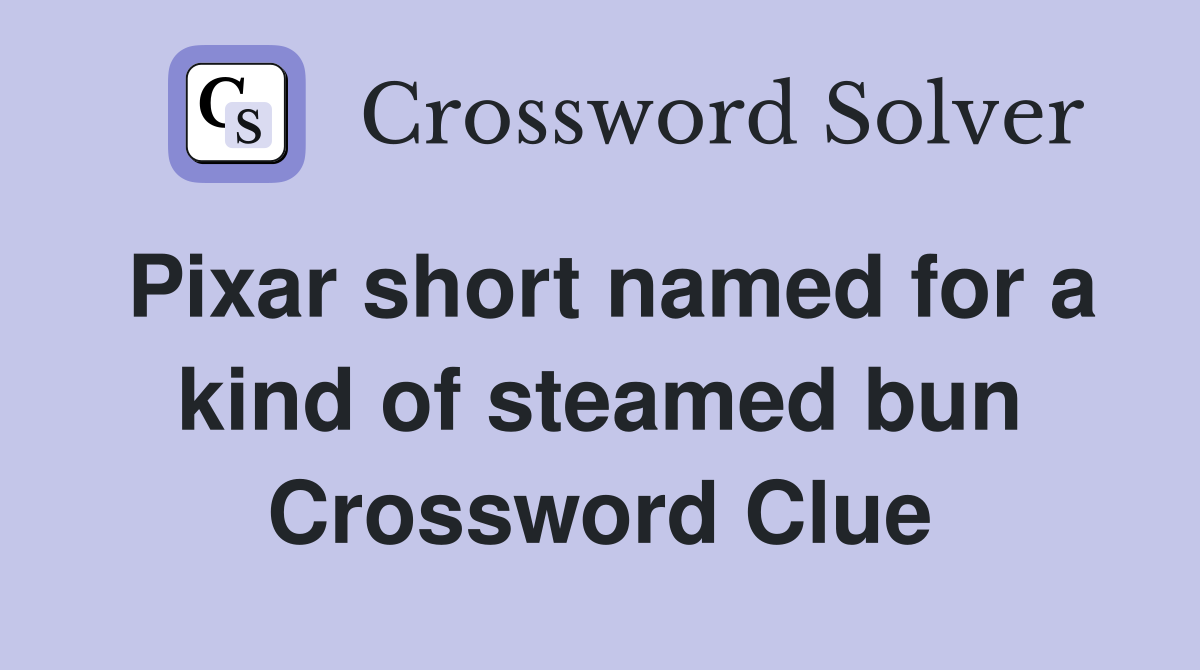 Pixar short named for a kind of steamed bun Crossword Clue