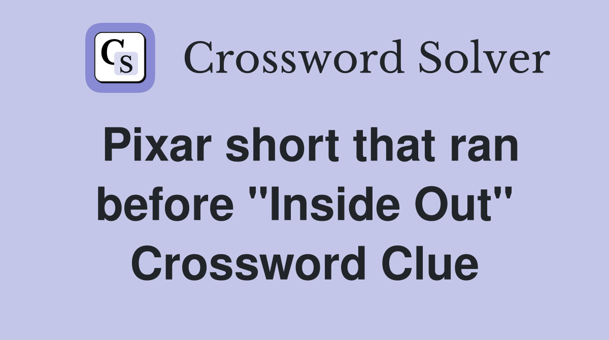 Pixar short that ran before "Inside Out" Crossword Clue