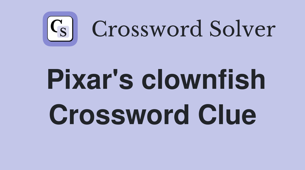 Pixar's clownfish Crossword Clue