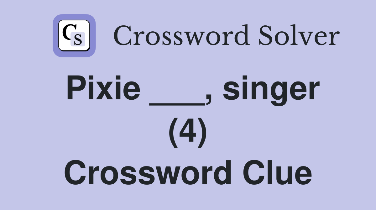 Pixie ___, singer (4) Crossword Clue