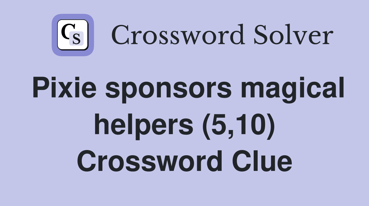 Pixie sponsors magical helpers (5,10) Crossword Clue