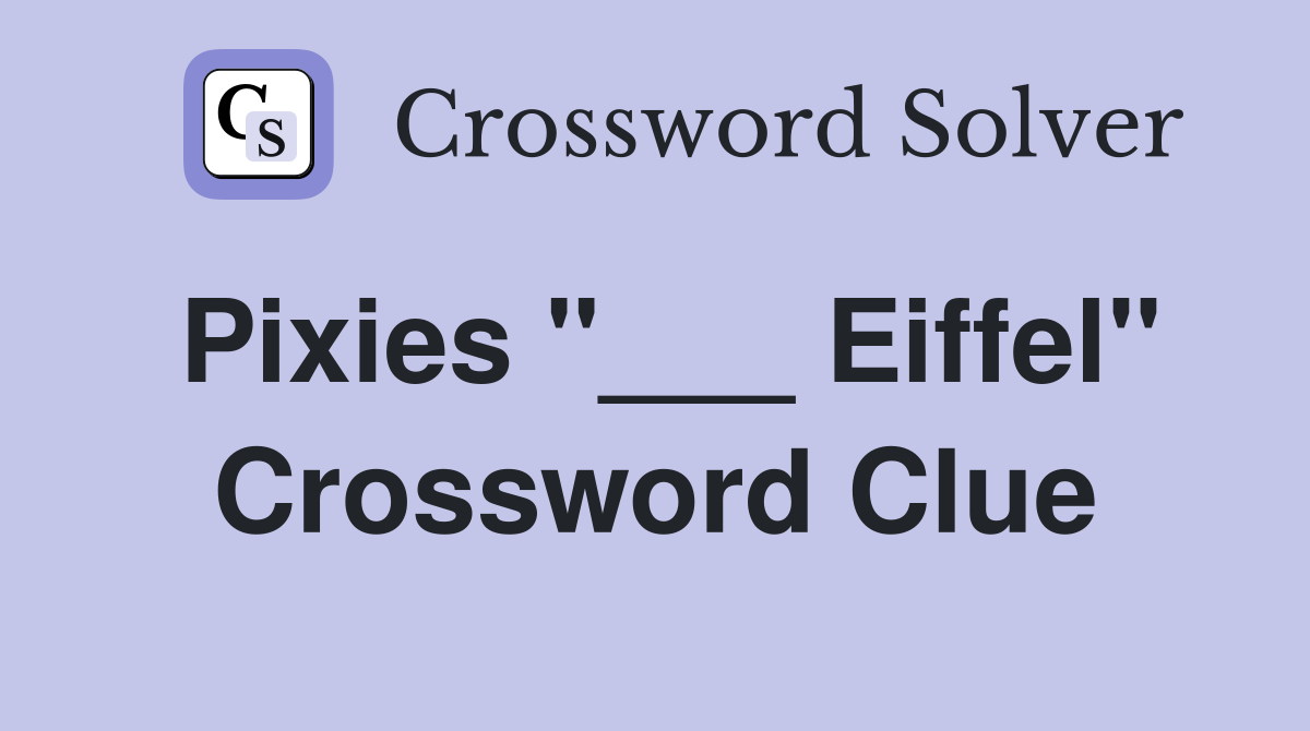 Pixies "___ Eiffel" Crossword Clue