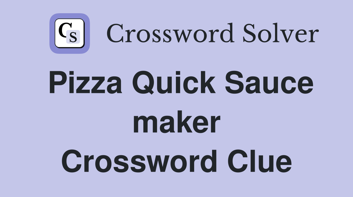 Pizza Quick Sauce maker Crossword Clue