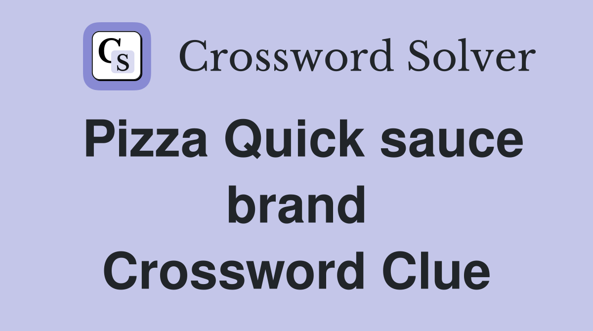 Pizza Quick sauce brand Crossword Clue