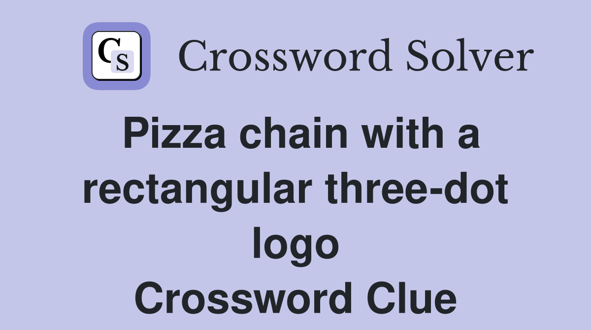 Pizza chain with a rectangular three-dot logo Crossword Clue