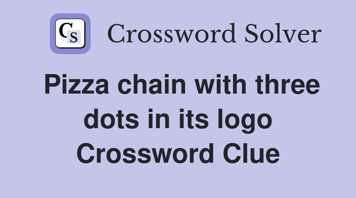 Pizza chain with three dots in its logo Crossword Clue