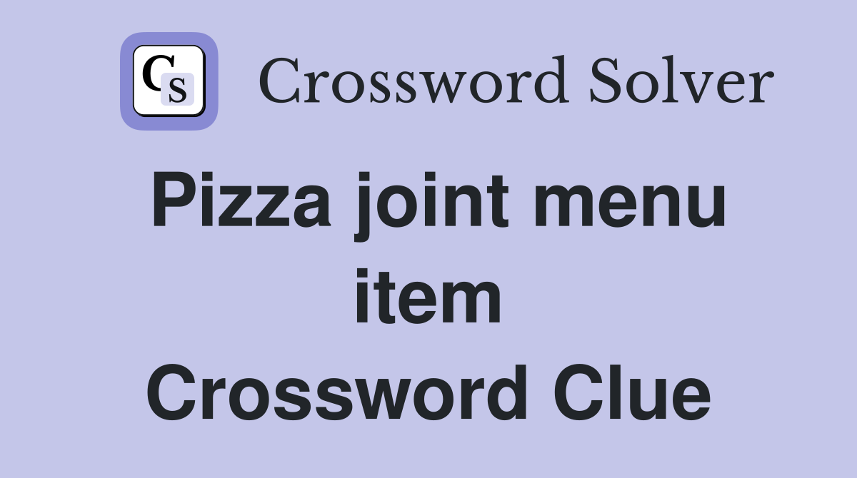 Pizza joint menu item Crossword Clue