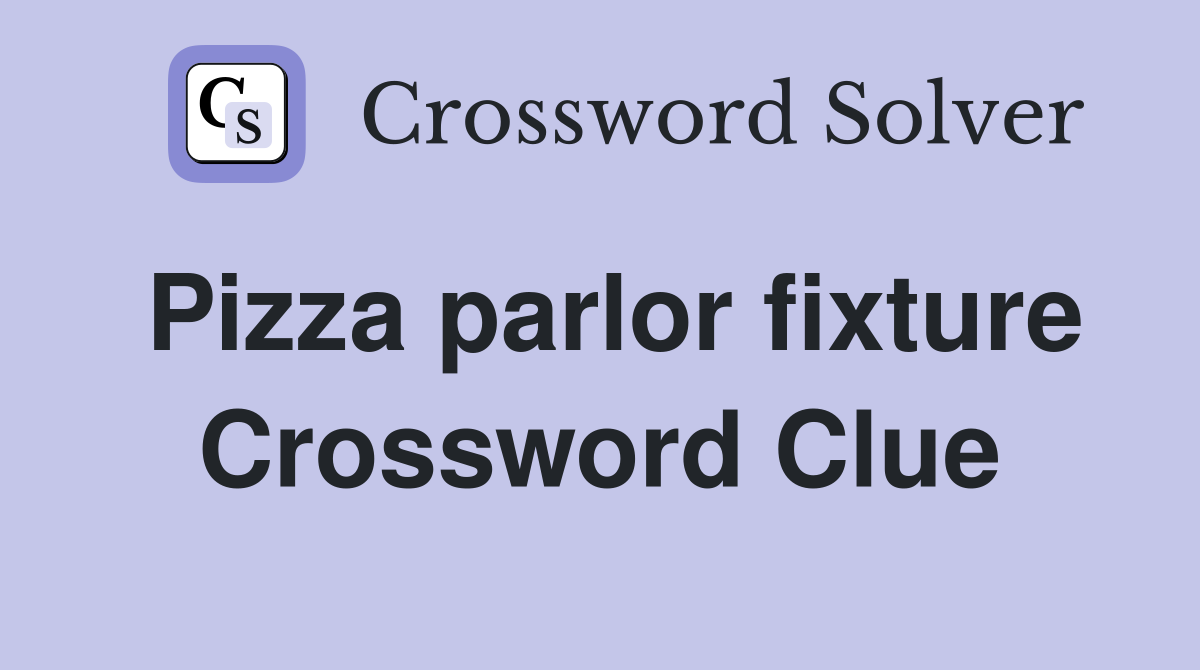 Pizza parlor fixture Crossword Clue