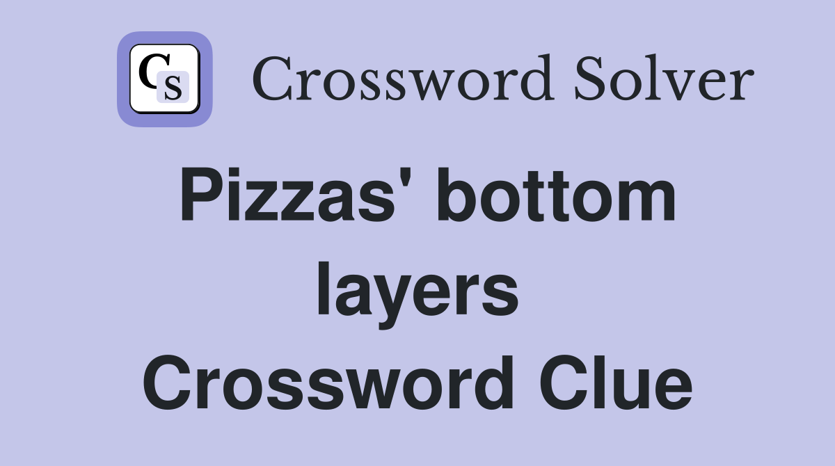 Pizzas' bottom layers Crossword Clue