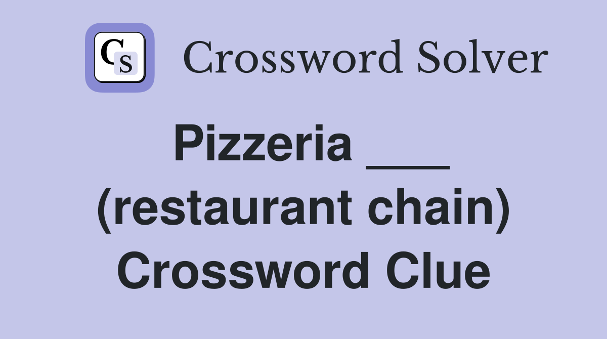 Pizzeria ___ (restaurant chain) Crossword Clue