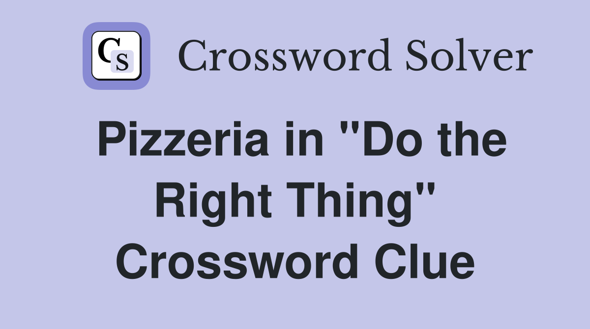 Pizzeria in "Do the Right Thing" Crossword Clue