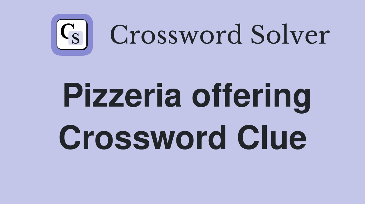 Pizzeria offering Crossword Clue