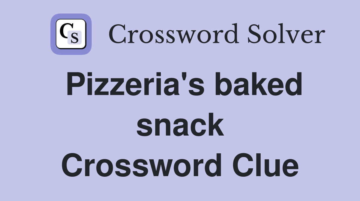 Pizzeria's baked snack Crossword Clue