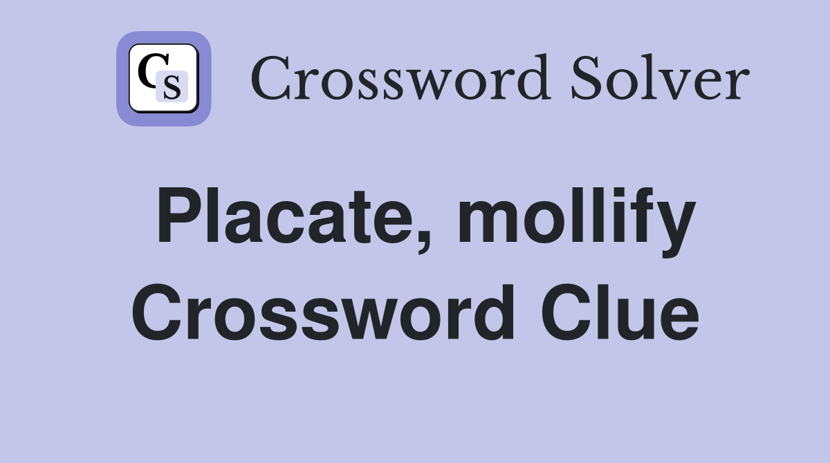 Placate, mollify Crossword Clue