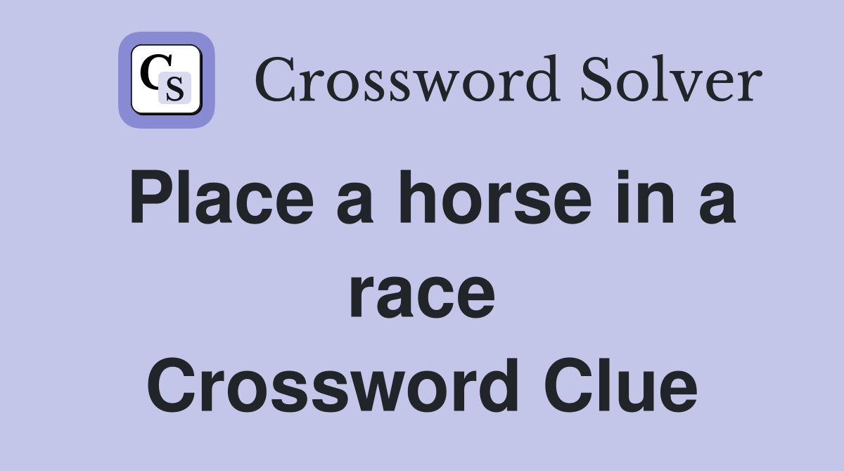 Place a horse in a race Crossword Clue