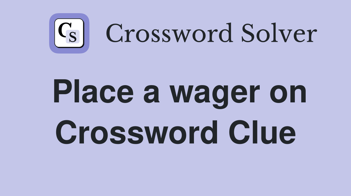 Place a wager on Crossword Clue