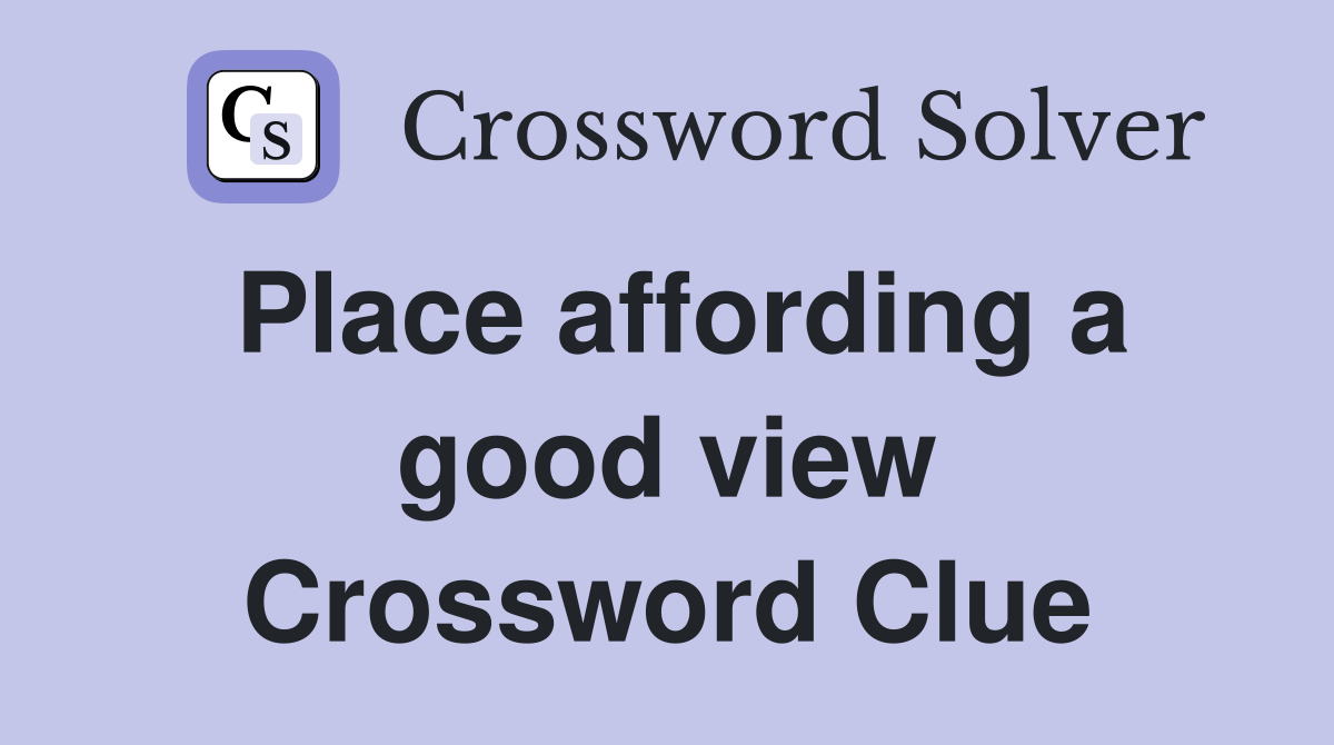 Place affording a good view Crossword Clue