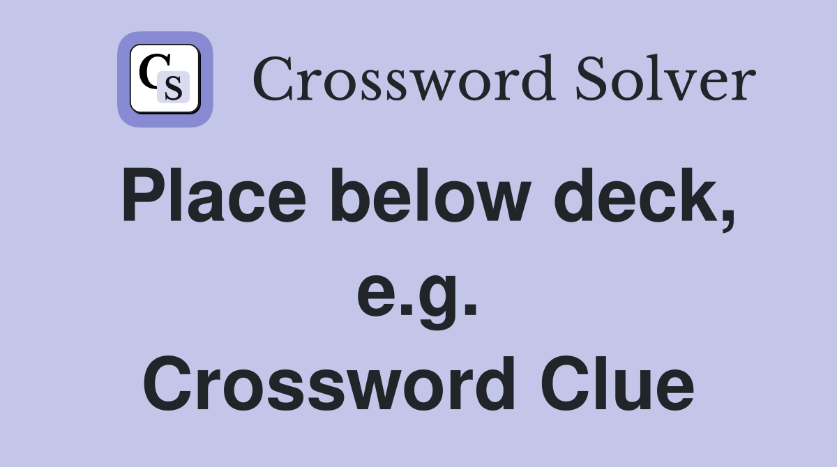 Place below deck, e.g. Crossword Clue