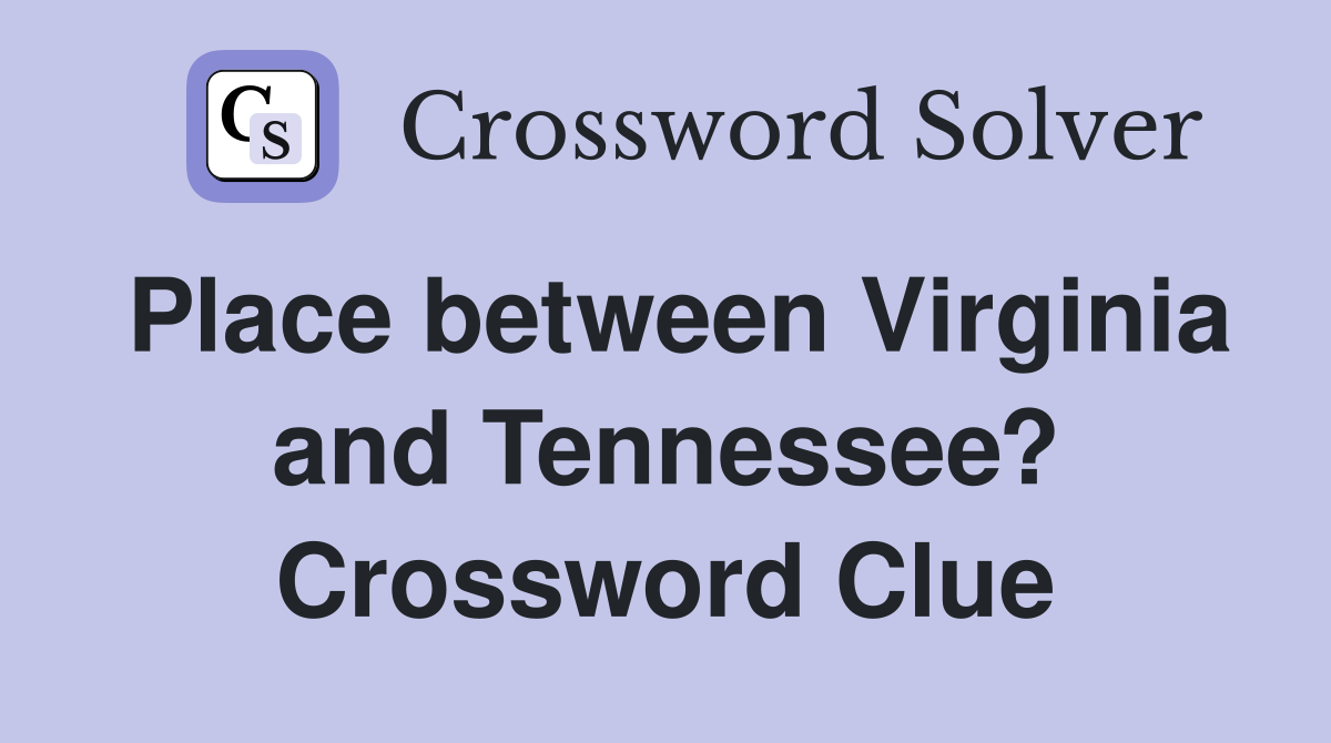 Place between Virginia and Tennessee? Crossword Clue