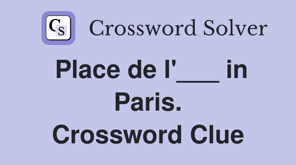 Place de l'___ in Paris. Crossword Clue