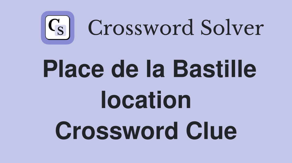 Place de la Bastille location Crossword Clue