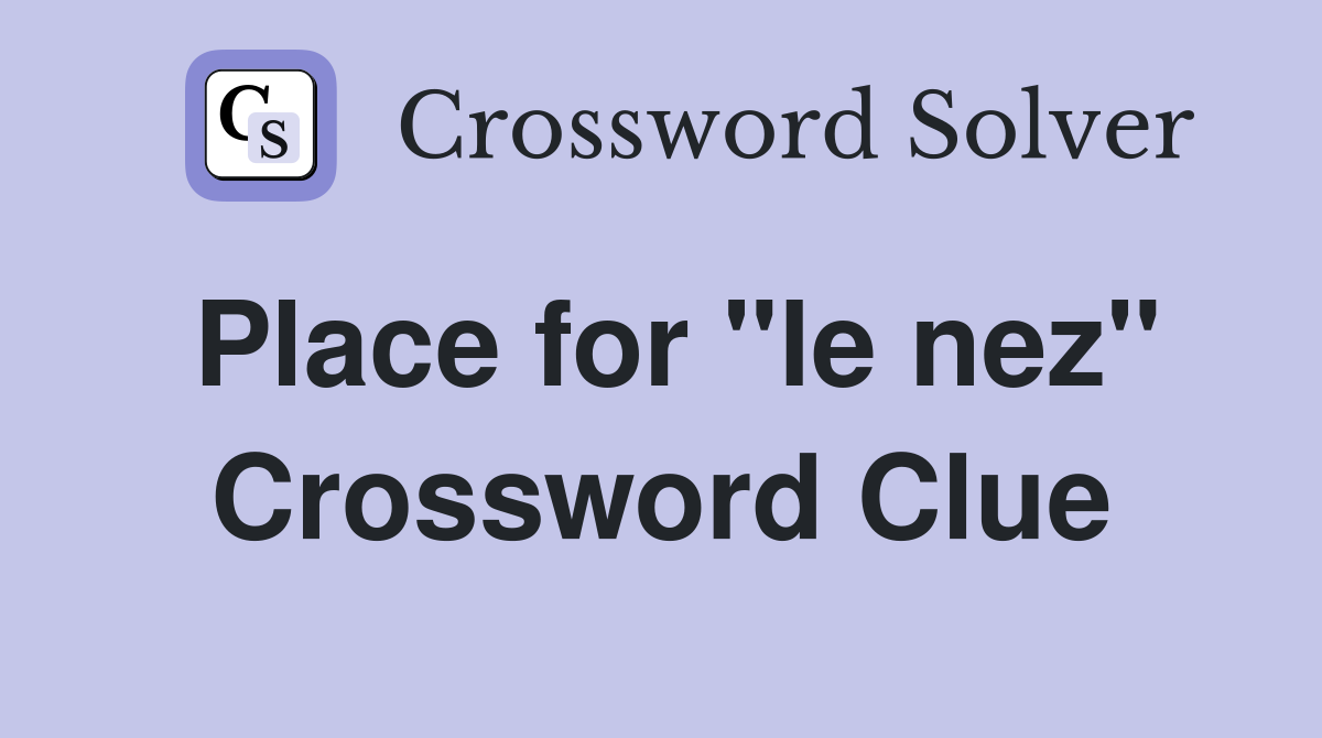 Place for "le nez" Crossword Clue