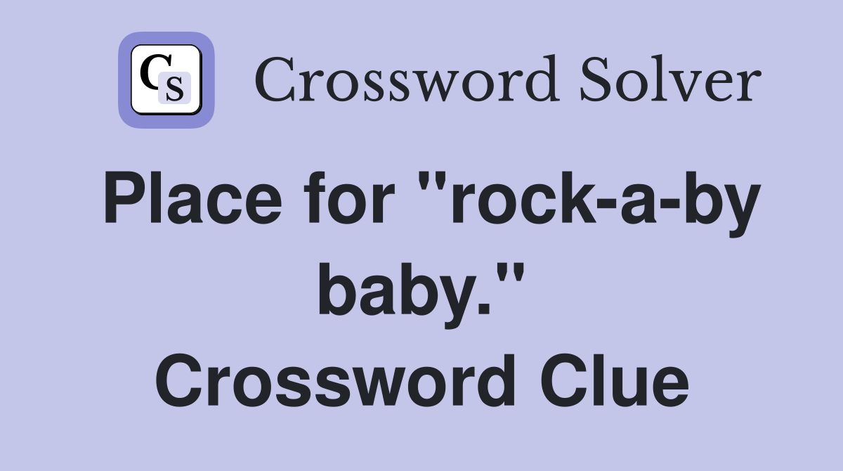 Place for "rock-a-by baby." Crossword Clue