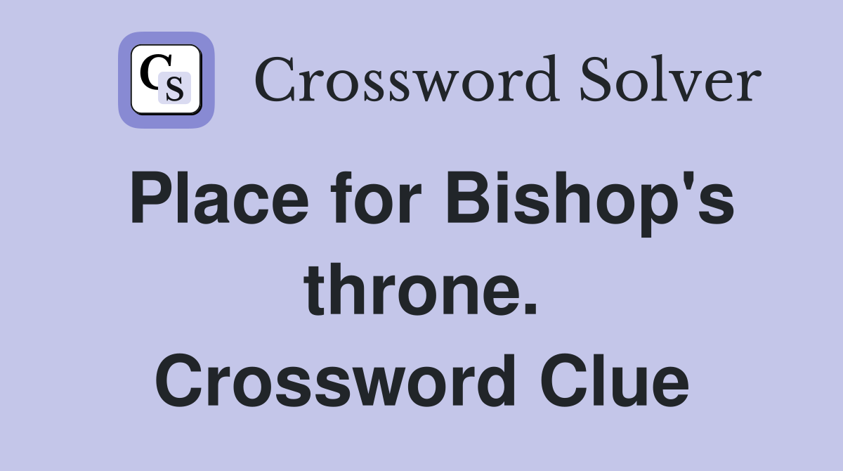 Place for Bishop's throne. Crossword Clue