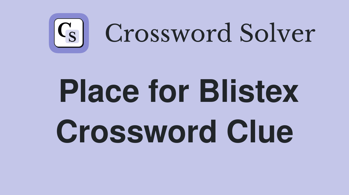 Place for Blistex Crossword Clue