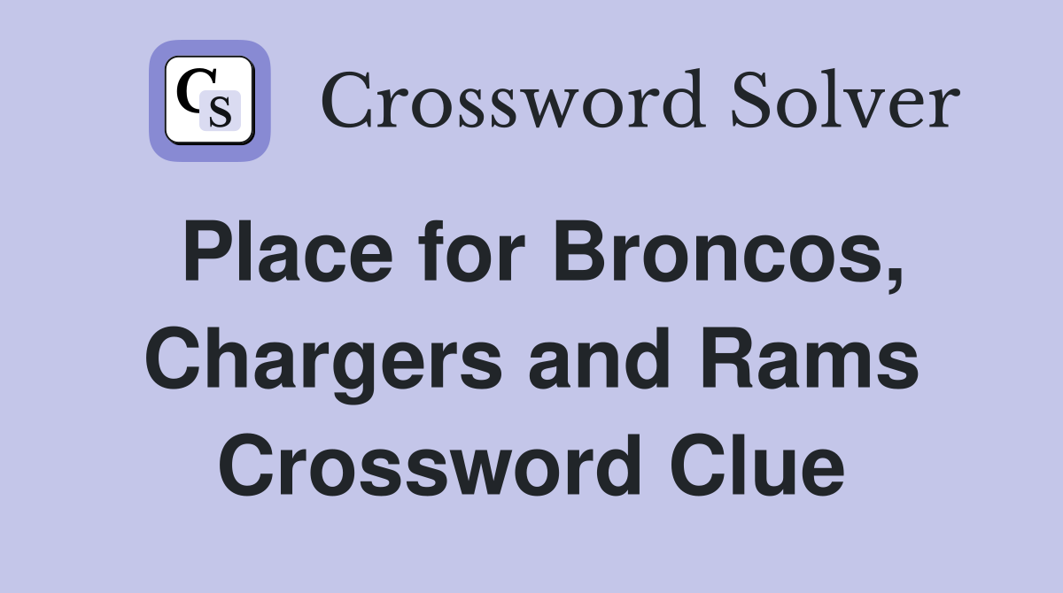 Place for Broncos, Chargers and Rams Crossword Clue