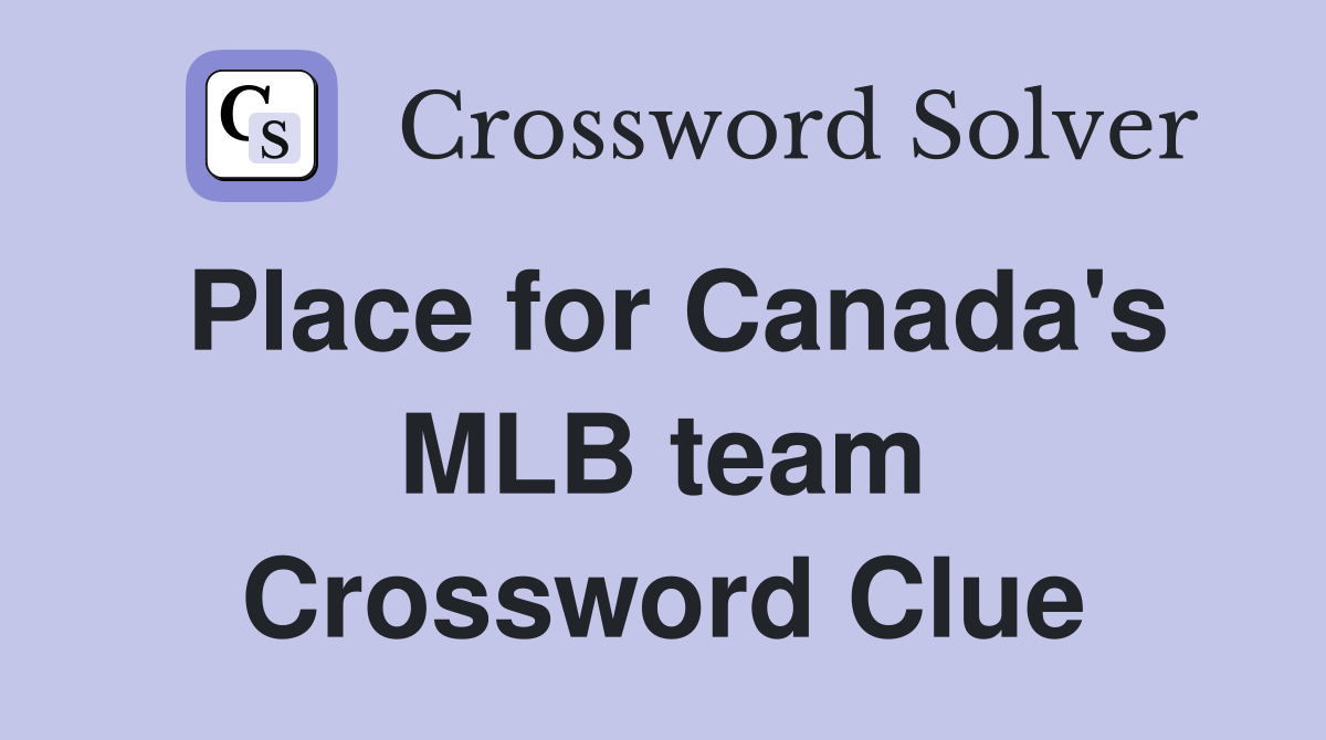 Place for Canada's MLB team Crossword Clue