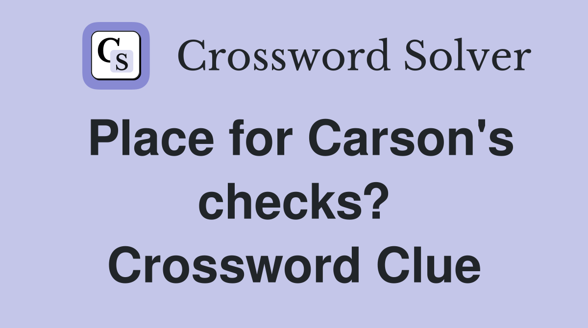 Place for Carson's checks? Crossword Clue