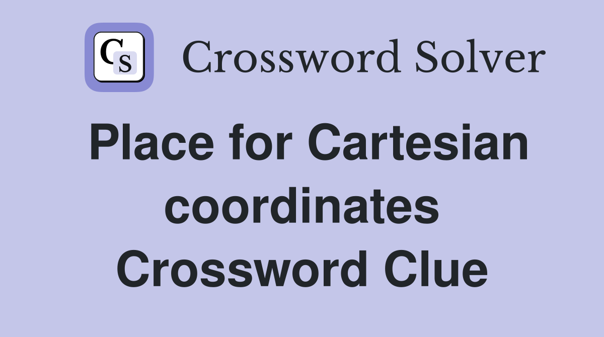Place for Cartesian coordinates Crossword Clue
