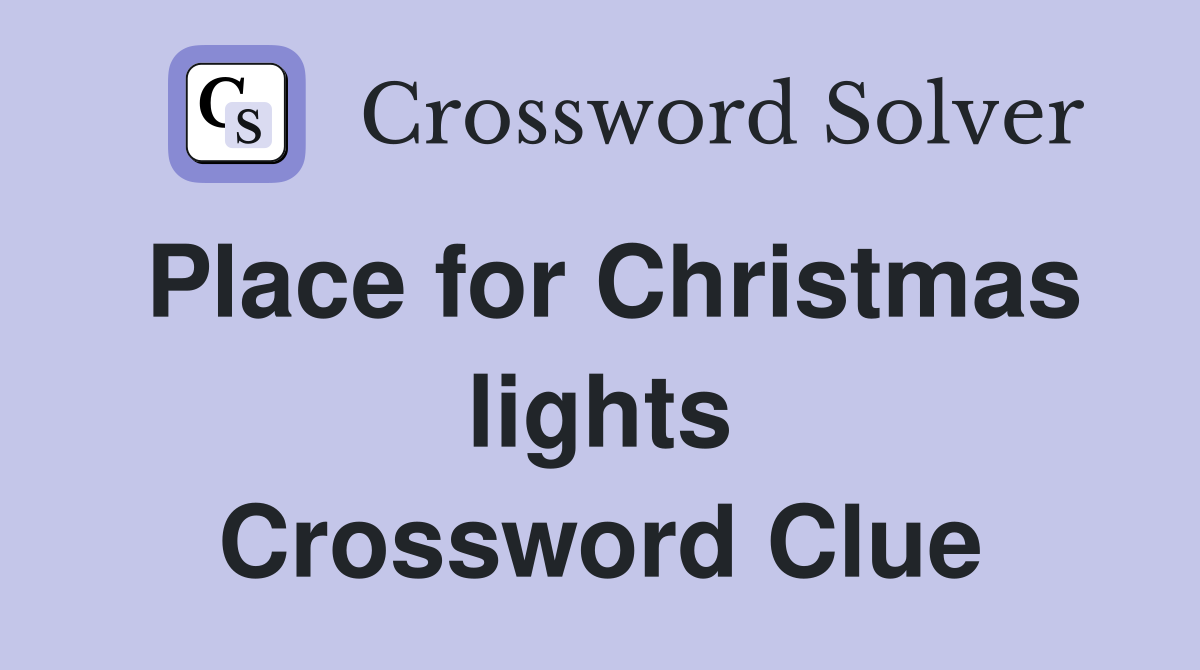Place for Christmas lights Crossword Clue