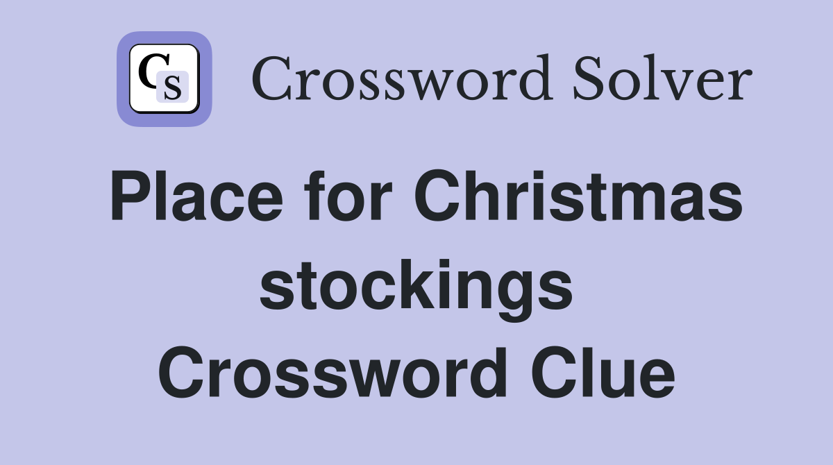 Place for Christmas stockings Crossword Clue