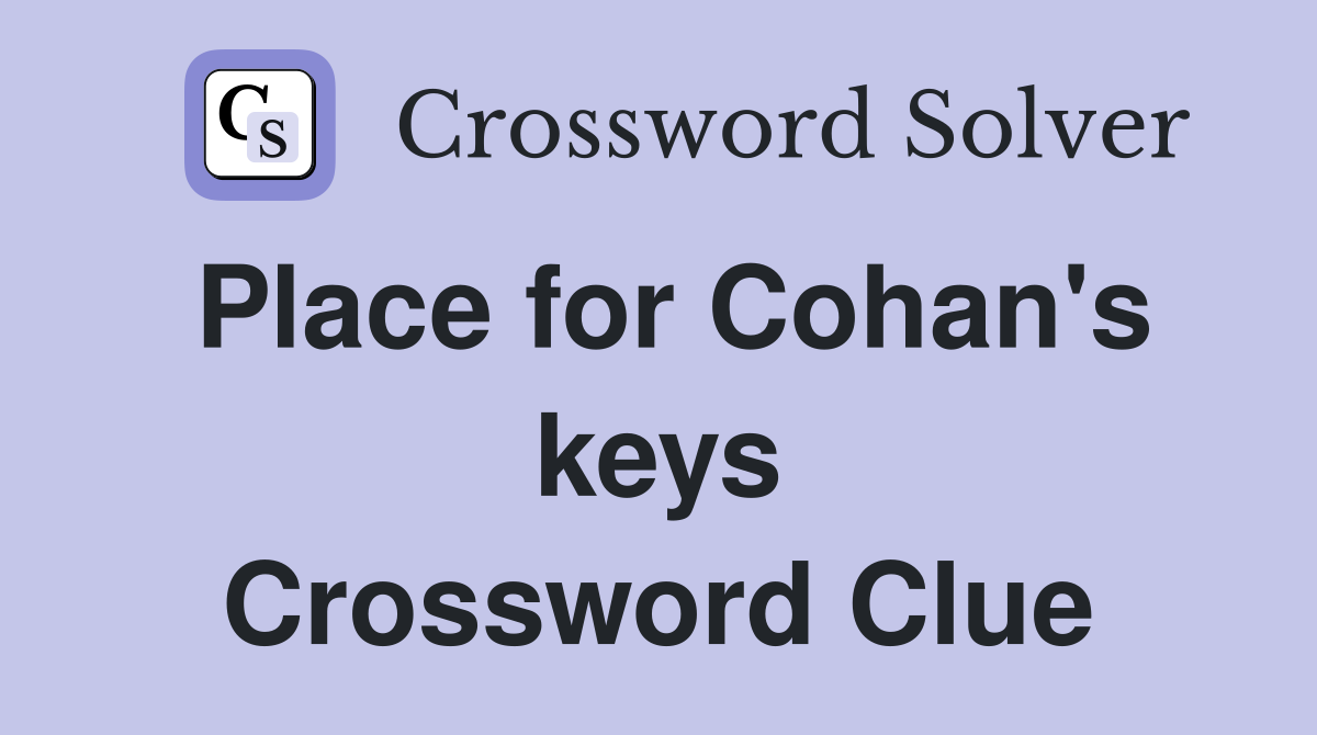 Place for Cohan's keys Crossword Clue