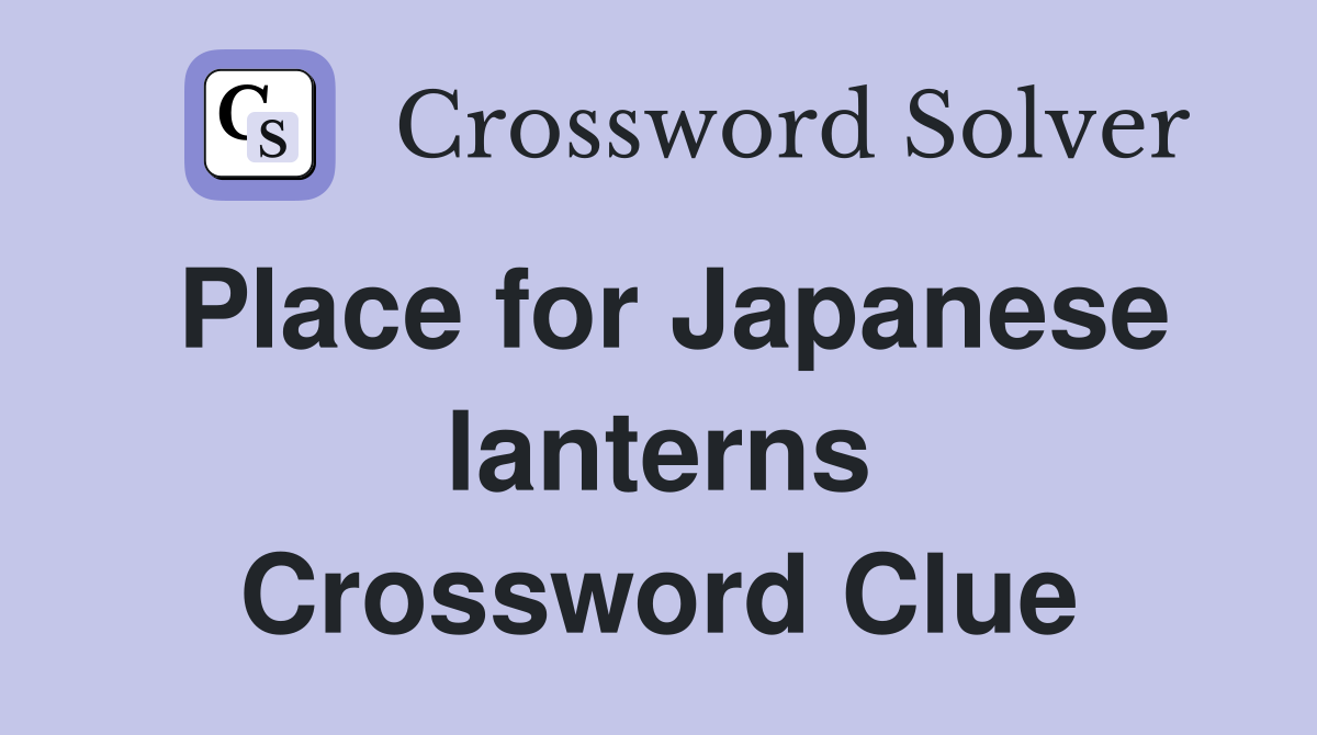 Place for Japanese lanterns Crossword Clue