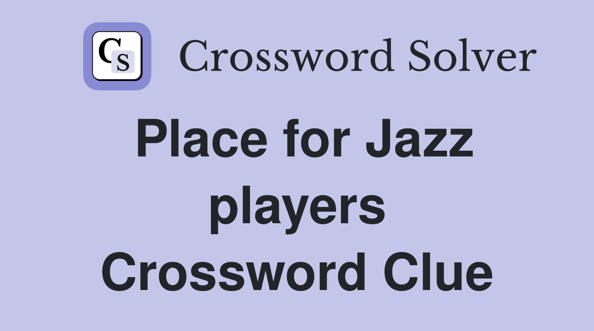 Place for Jazz players Crossword Clue