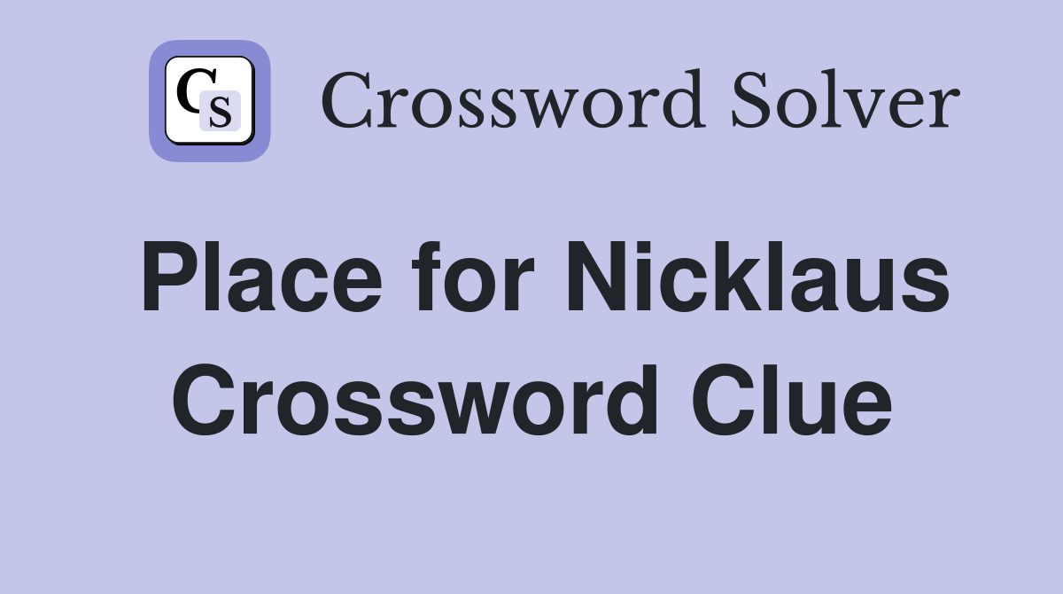 Place for Nicklaus Crossword Clue