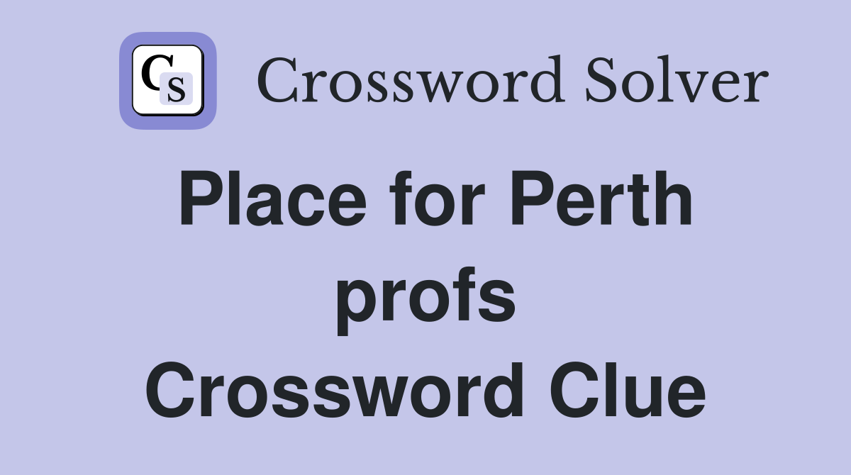 Place for Perth profs Crossword Clue