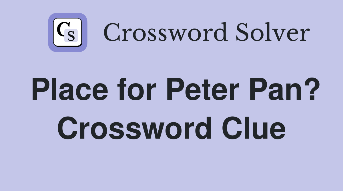 Place for Peter Pan? Crossword Clue